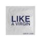 9B - LIKE A VIRGIN - CON-1**