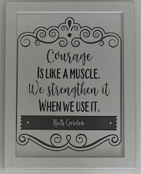 SMALL MOTIVATIONAL WORD ART: SM - COURAGE IS LIKE A MUSCLE...