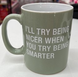 🥂 Sips & Giggles – Drinkware With Attitude: S - MUG - I'LL TRY BEING NICER... - 129712**