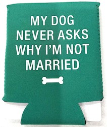 🥂 Sips & Giggles – Drinkware With Attitude: S - KOOZIE  - MY DOG.... - 125176**