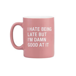 🥂 Sips & Giggles – Drinkware With Attitude: 7B - MUG -  I HATE BEING LATE.. - 115129**