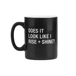 🥂 Sips & Giggles – Drinkware With Attitude: 7B - MUG -  RISE AND SHINE - 115132**