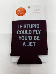 🥂 Sips & Giggles – Drinkware With Attitude: 3 - KOOZIE  -  IF STUPID COULD FLY... 115934 **