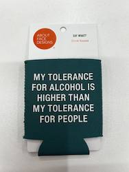 🥂 Sips & Giggles – Drinkware With Attitude: 3 - KOOZIE  - MY TOLERANCE FOR ALCOHOL .... 125237**