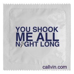 Condoms - Novelty: 8B - YOU SHOOK ME ALL NIGHT LONG - CON-1**