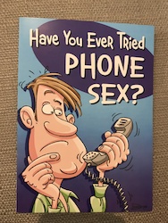 Cards - Greeting: 8B - GCARD - HAVE YOU EVER TRIED PHONE SEX.. - 1376