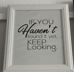 LARGE MOTIVATIONAL ART: LM - IF YOU HAVENT FOUND....