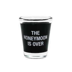SHOT GLASSES: S - SHOT GLASS - THE HONEYOON IS OVER - 188502**