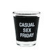S - SHOT GLASS -CASUAL SEX FRIDAY - 188508**