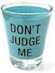 S - SHOT GLASS - DON'T JUDGE ME - 125048**