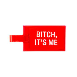 Gift Ideas: S - BAG TAGS - BITCH, IT'S ME - 125136**