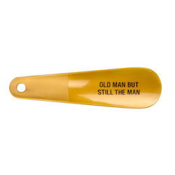 Age Gift Lines: S -SHOE HORN  - OLD MAN BUT STILL THE MAN  - 122516**