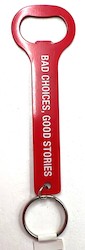 🥂 Sips & Giggles – Drinkware With Attitude: S - BOTTLE OPENER SM - BAD CHOICES, GOOD STORIES,.... - 124672**