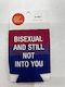 S - KOOZIE  -  BISEXUAL AND STILL NOT INTO YOU - 116267**