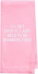 👕 WEAR IT LIKE YOU MEAN IT: 5B - SAY WHAT TEA TOWEL - I'LL GET OVER IT... 129315**
