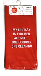 👕 WEAR IT LIKE YOU MEAN IT: 5B - SAY WHAT TEA TOWEL - MY FANTASY.. 116127**